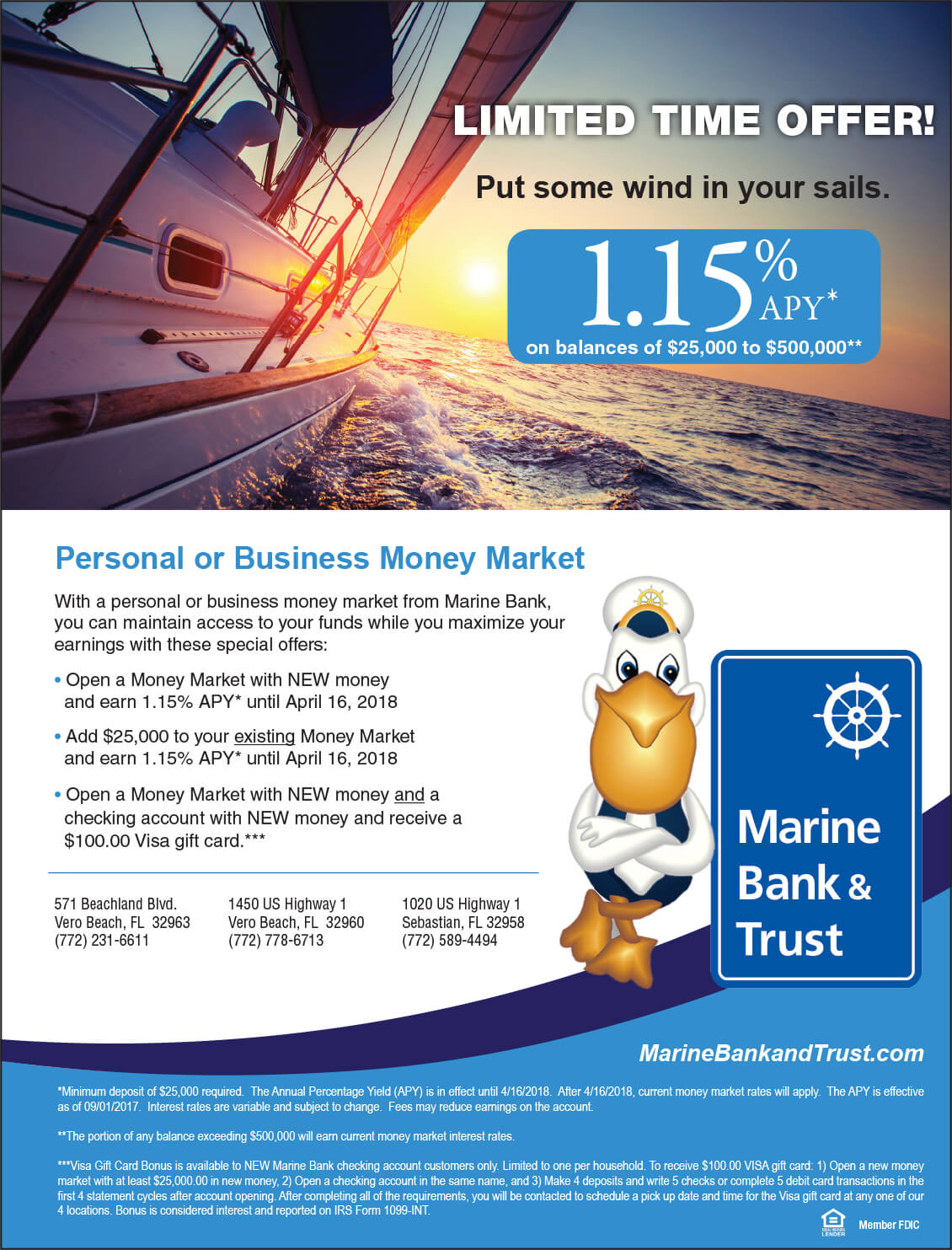 Limited Time Offer!

1.15% APY* on balances of $25,000 to $500,000**
Terms and Conditions Apply - Call for Details

Personal Or Business Money Market
With a personal or business money market from Marine Bank,
you can maintain access to your funds while you maximize your earnings with these special offers:

• Open a Money Market with NEW money
  and earn 1.15% APY* until April 16, 2018

• Add $25,000 to your existing Money Market
  and earn 1.15% APY* until April 16, 2018

• Open a Money Market with NEW money and a 
  checking account with NEW money and receive a
  $100.00 Visa gift card.***
 
 


