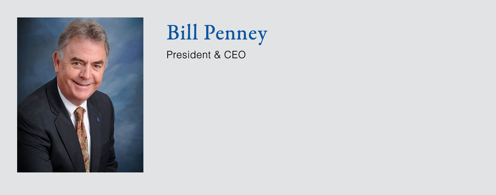 Bill Penney President & CEO